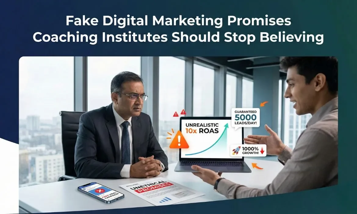 Fake Digital Marketing Promises Coaching Institutes Should Stop Believing