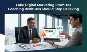 Fake Digital Marketing Promises Coaching Institutes Should Stop Believing