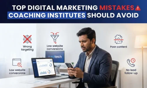 Top Digital Marketing Mistakes Coaching Institutes Must Avoid