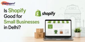 Is Shopify Good for Small Businesses in Delhi